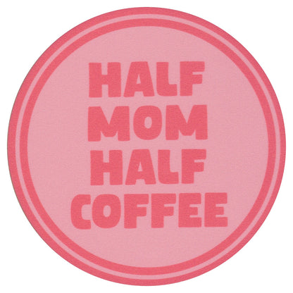 Sip Sip Hooray Coaster -  Half Mom - Half Coffee - Tampa Home & Garden Store