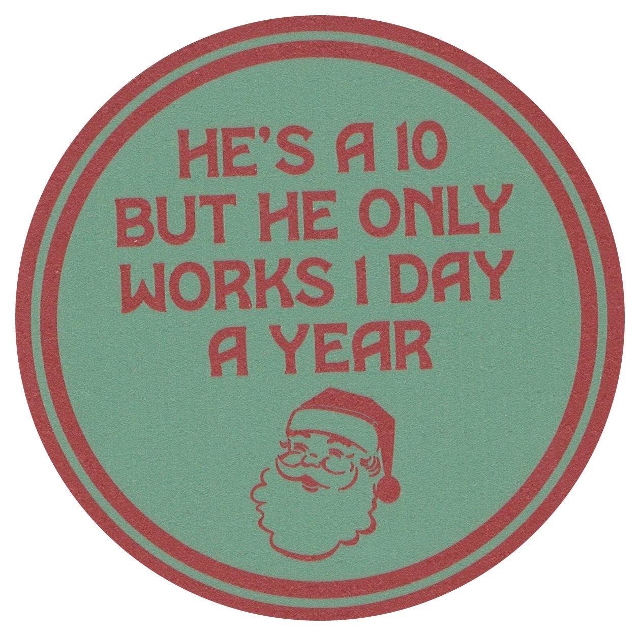 Sip Sip Hooray Coaster -  He's a 10 But Only Works 1 Day a Year - Tampa Home & Garden Store