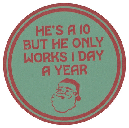 Sip Sip Hooray Coaster -  He's a 10 But Only Works 1 Day a Year - Tampa Home & Garden Store