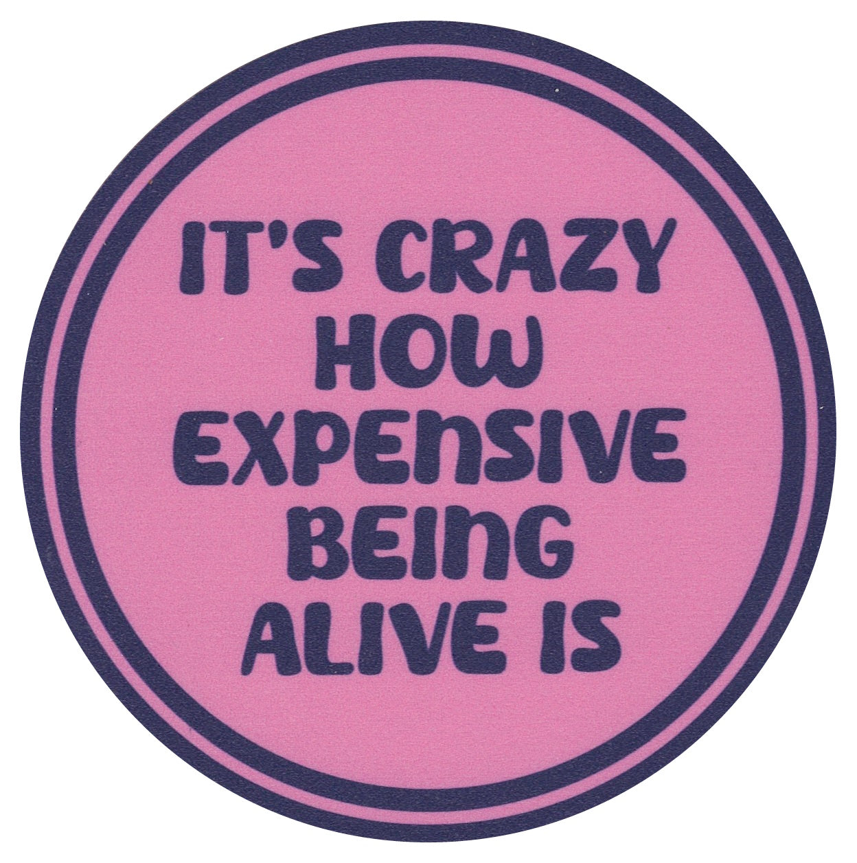 Sip Sip Hooray Coaster -  It's Crazy How Expensive Being Alive Is - Tampa Home & Garden Store