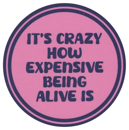 Sip Sip Hooray Coaster -  It's Crazy How Expensive Being Alive Is - Tampa Home & Garden Store
