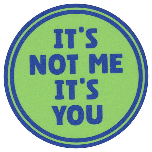 Sip Sip Hooray Coaster -  It's Not Me - It's You - Tampa Home & Garden Store