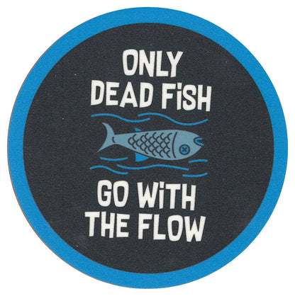Sip Sip Hooray Coaster -  Only Dead Fish Go with the Flow - Tampa Home & Garden Store