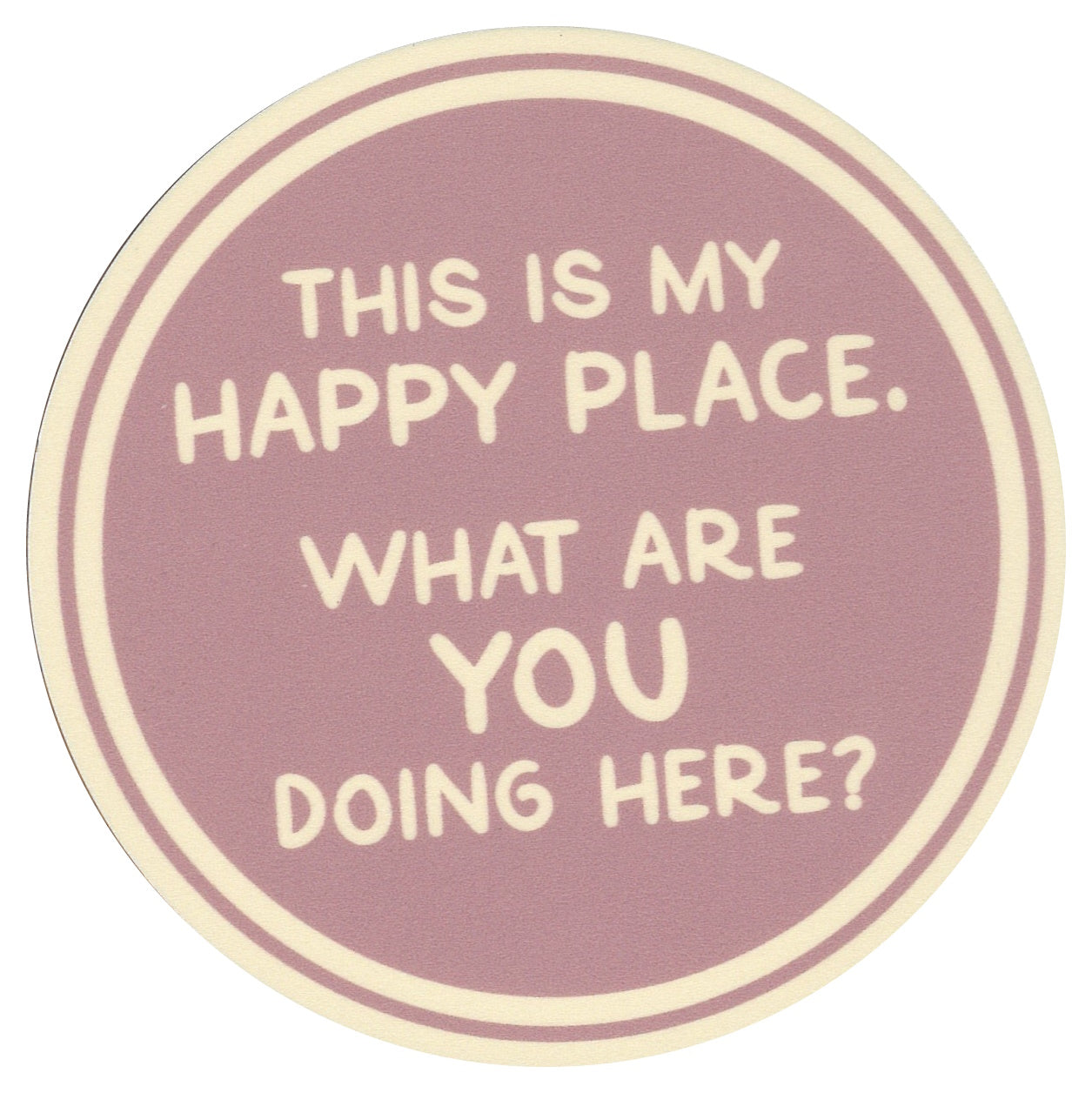 Sip Sip Hooray Coaster -  This is MY Happy Place - What are YOU Doing Here - Tampa Home & Garden Store
