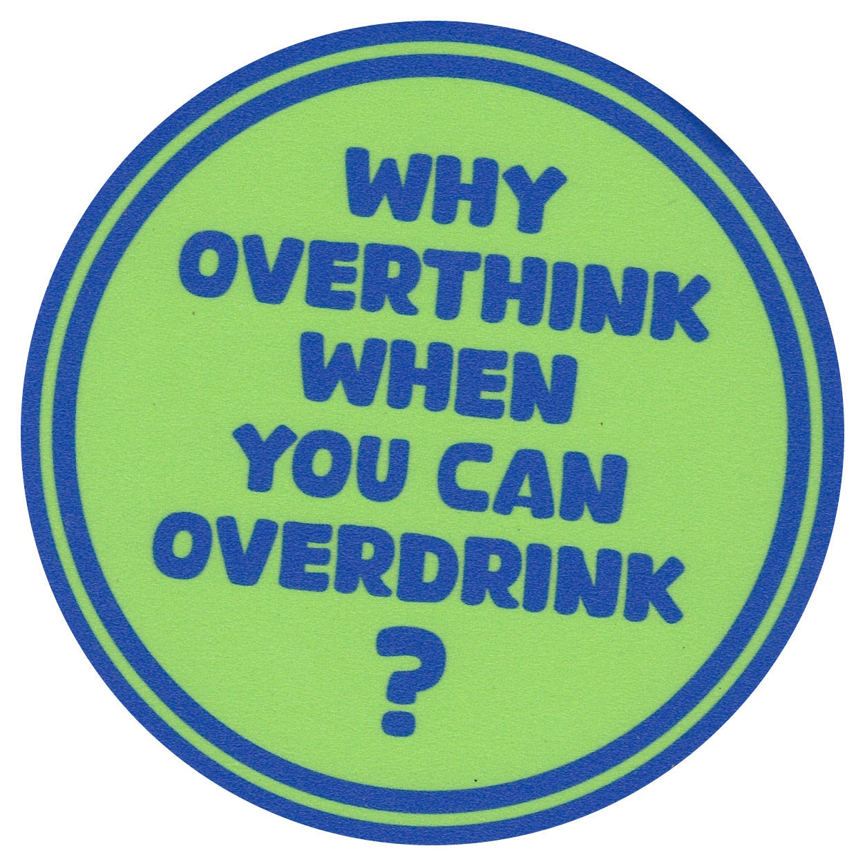 Sip Sip Hooray Coaster -  Why Overthink When you can Overdrink - Tampa Home & Garden Store