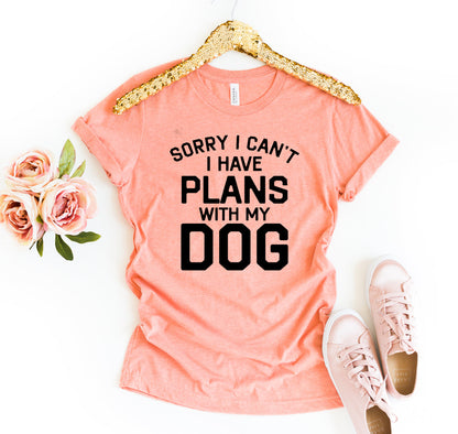 Sorry I Can't I Have Plans With My Dog T-Shirt - Tampa Home & Garden Store