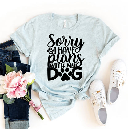 Sorry I Have Plans With My Dog T-Shirt - Tampa Home & Garden Store