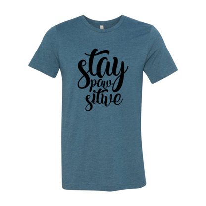 Stay Paw Sitive T-Shirt - Tampa Home & Garden Store