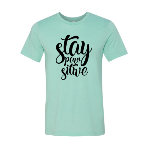 Stay Paw Sitive T-Shirt - Tampa Home & Garden Store