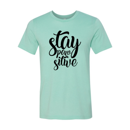 Stay Paw Sitive T-Shirt - Tampa Home & Garden Store