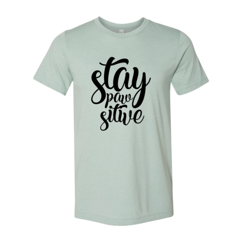 Stay Paw Sitive T-Shirt - Tampa Home & Garden Store