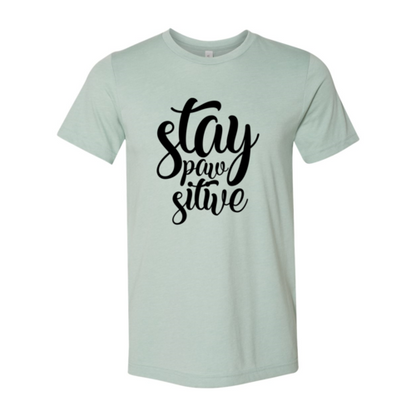 Stay Paw Sitive T-Shirt - Tampa Home & Garden Store