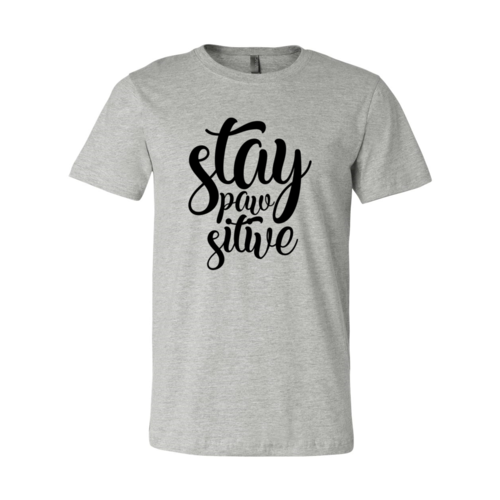 Stay Paw Sitive T-Shirt - Tampa Home & Garden Store