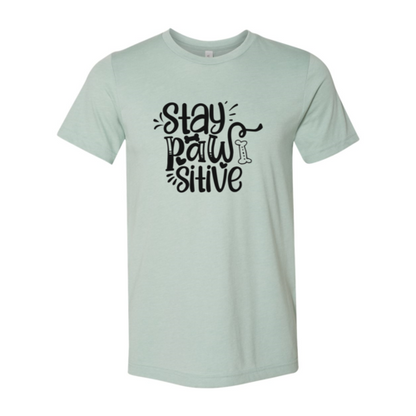 Stay Pawsitive T-Shirt - Tampa Home & Garden Store