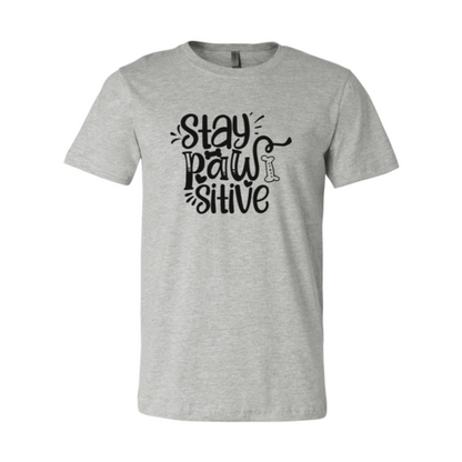 Stay Pawsitive T-Shirt - Tampa Home & Garden Store