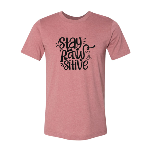 Stay Pawsitive T-Shirt - Tampa Home & Garden Store