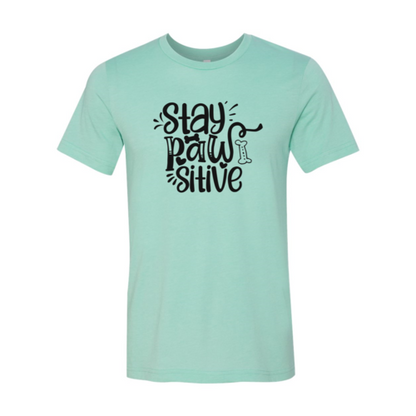 Stay Pawsitive T-Shirt - Tampa Home & Garden Store