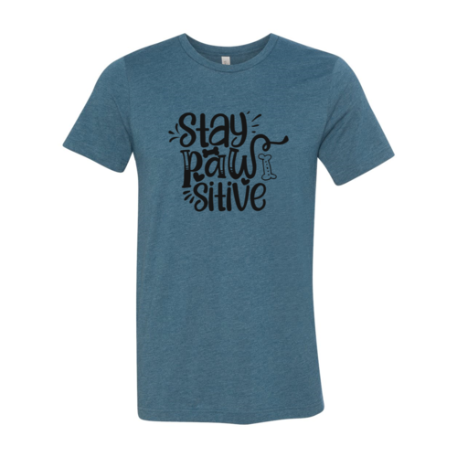 Stay Pawsitive T-Shirt - Tampa Home & Garden Store