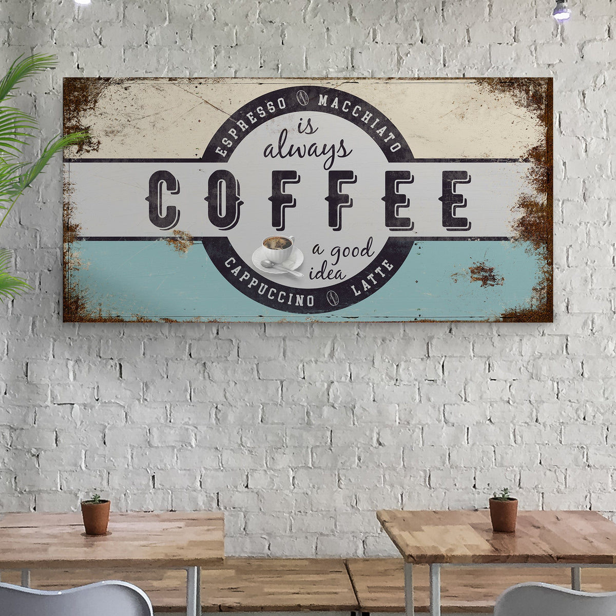 Canvas sign Coffee Is Always A Good Idea with distressed beige motif by Tailored Canvases on Tampa Home & Garden Store
