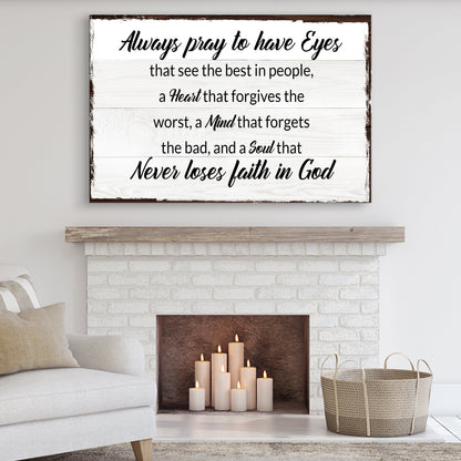 Always Pray To Have Eyes Sign II canvas with whitewashed wood edges Tailored Canvases on Tampa Home & Garden Store