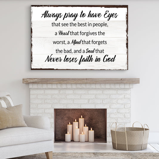 Always Pray To Have Eyes Sign II canvas with whitewashed wood edges Tailored Canvases on Tampa Home & Garden Store