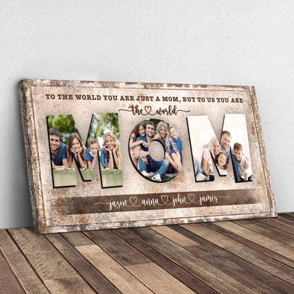 Mom To Us You Are The World Sign canvas with rustic photo collage Tailored Canvases on Tampa Home & Garden Store