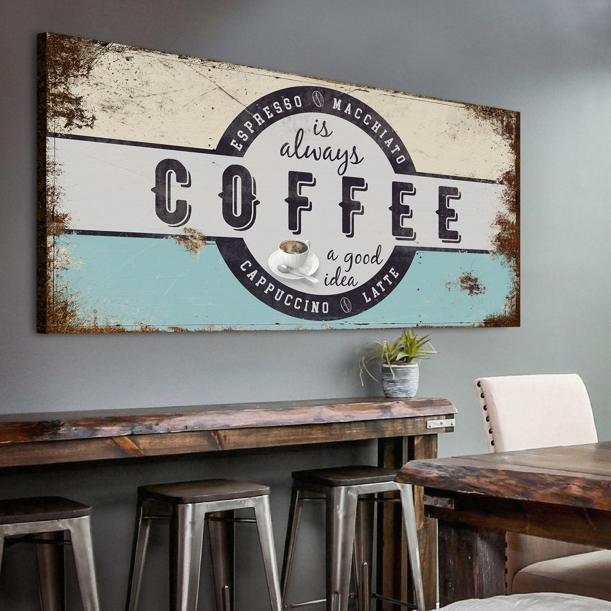 Coffee Is Always A Good Idea Sign canvas by Tailored Canvases, coffee logo with latte art on Tampa Home & Garden Store