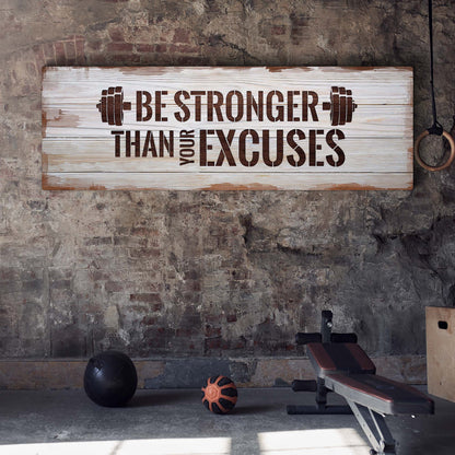 Be Stronger Than Your Excuses Sign II canvas on whitewashed wood with bold brown letters on Tampa Home & Garden Store