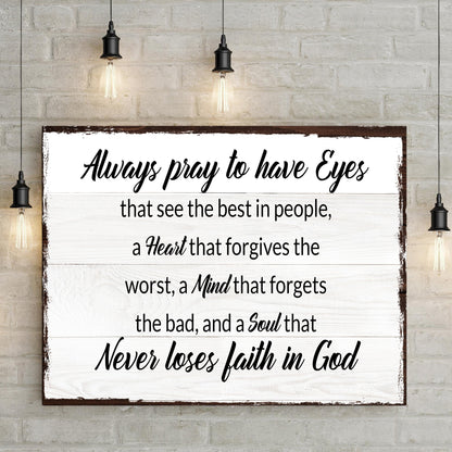 Canvas sign Always Pray To Have Eyes II by Tailored Canvases black script on white frame on Tampa Home & Garden Store