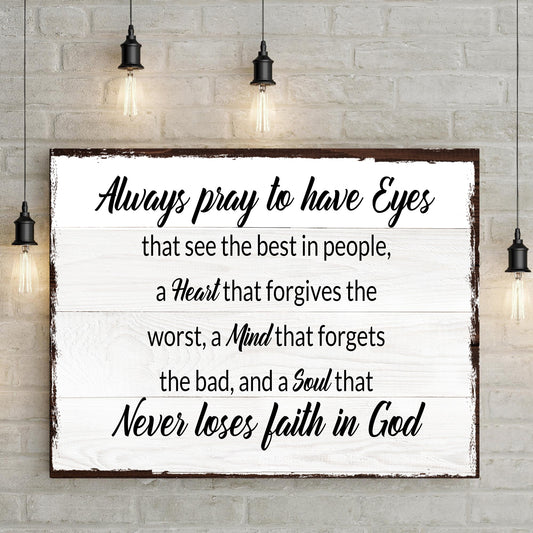 Canvas sign Always Pray To Have Eyes II by Tailored Canvases black script on white frame on Tampa Home & Garden Store