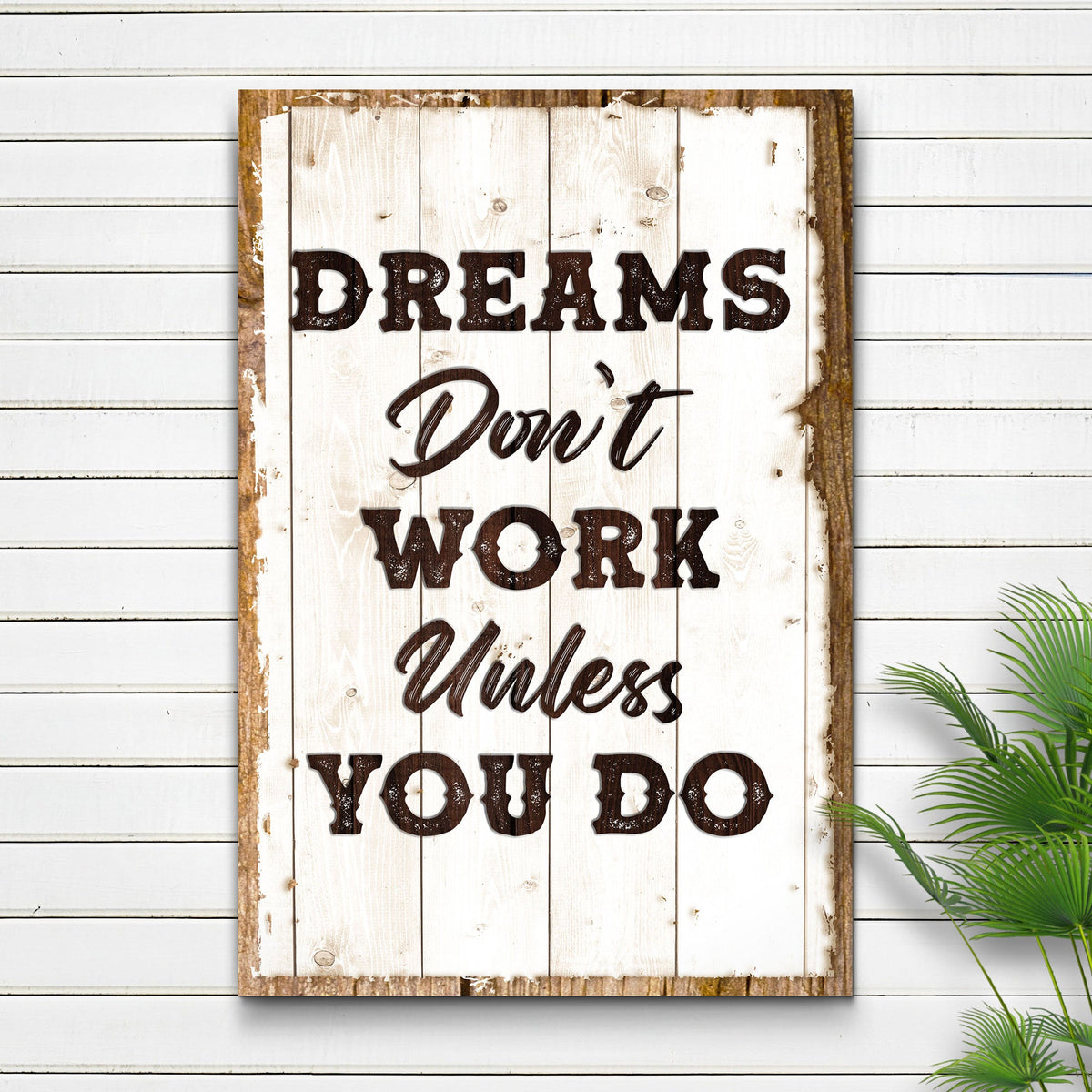 Canvas sign Dreams Don't Work Unless You Do Sign III with distressed wood frame on Tampa Home & Garden Store