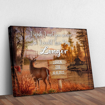 Canvas sign I Wish I Met You Sooner So I Could Love You Longer Tailored Canvases crafting canvas with autumn forest deer on Tampa Home & Garden Store