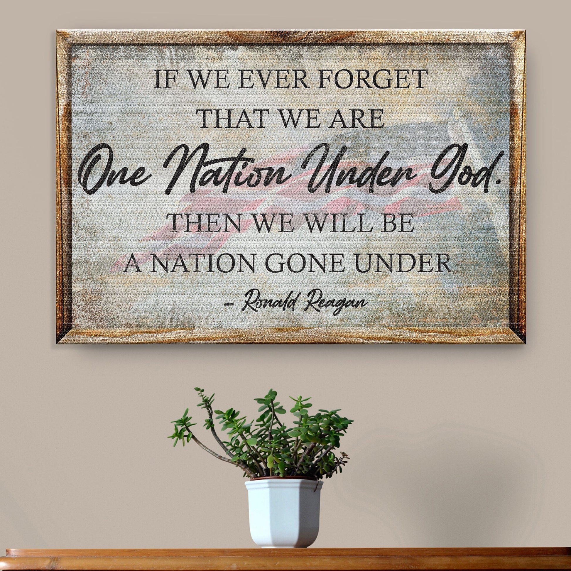 Canvas sign Tailored Canvases with Ronald Reagan quote If we forget we are One Nation Under God on Tampa Home & Garden Store