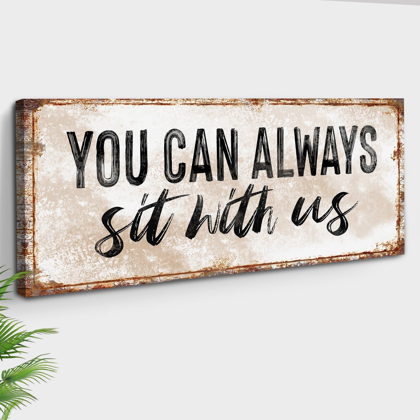 Canvas sign You Can Totally Sit With Us II by Tailored Canvases, distressed rustic border on Tampa Home & Garden Store