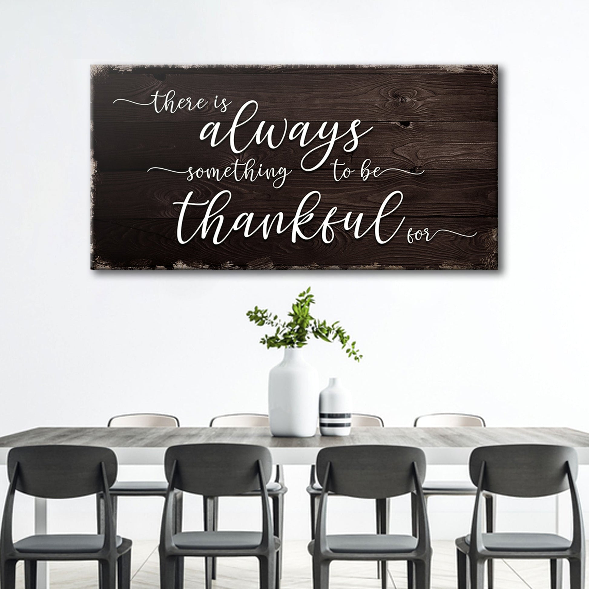 Canvas sign with white script on wood grain background there is always something to be thankful for on Tampa Home & Garden Store