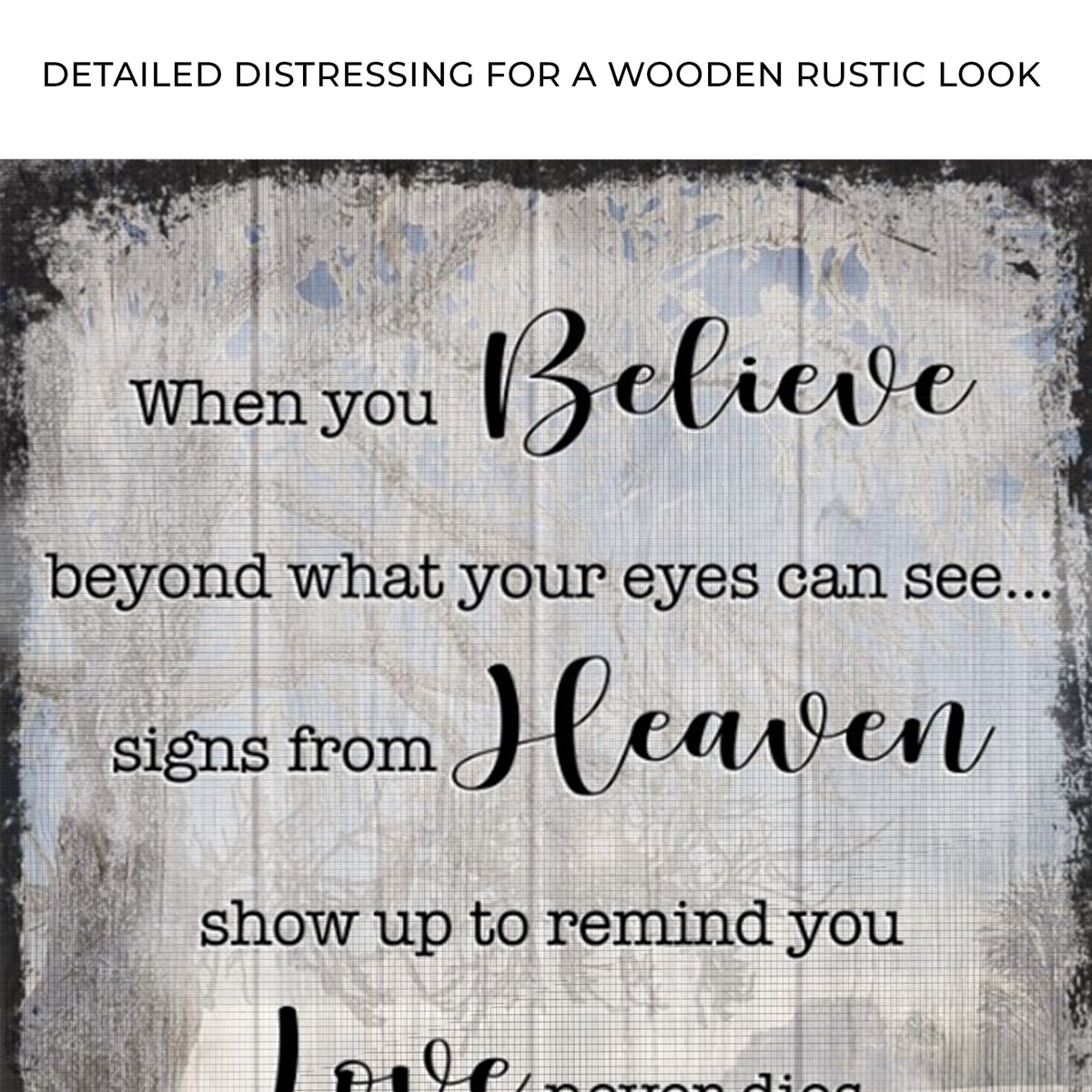 Canvas sign Signs From Heaven That Love Never Dies II with Believe script on distressed wood backdrop Tailored Canvases on Tampa Home & Garden Store