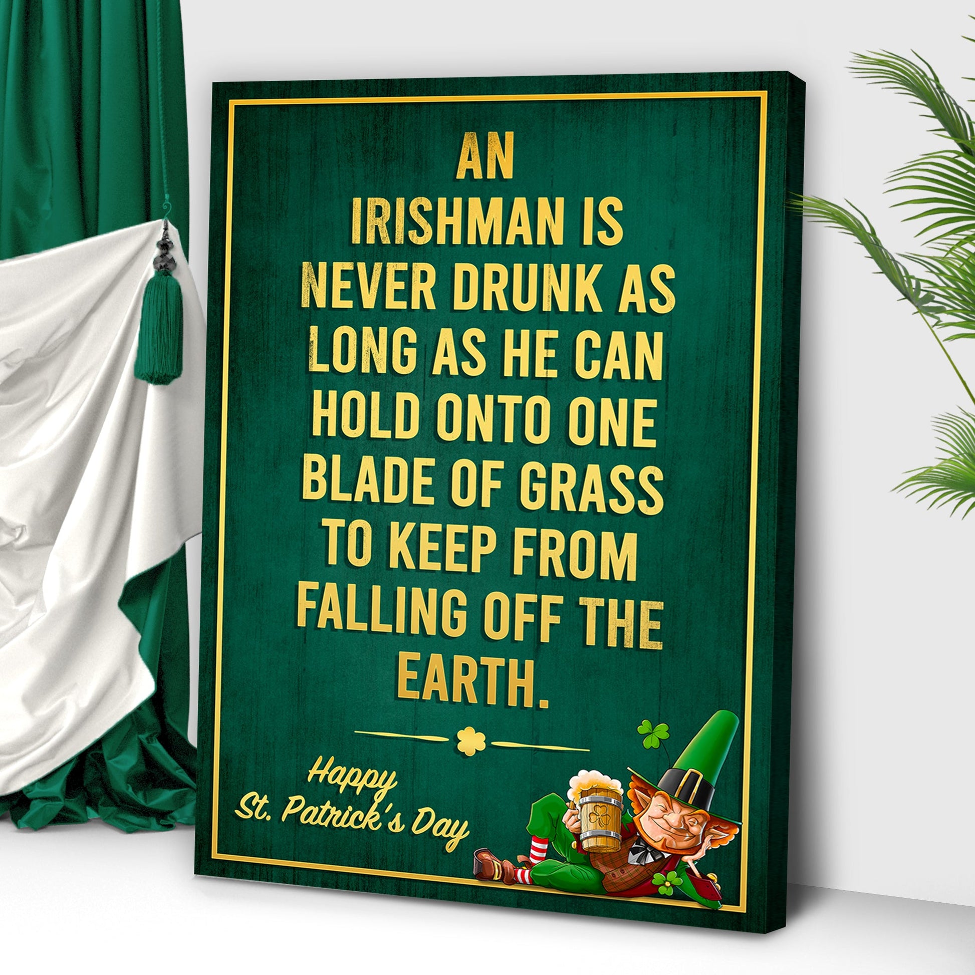 Canvas sign An Irishman Is Never Drunk by Tailored Canvases in green with gold lettering on Tampa Home & Garden Store
