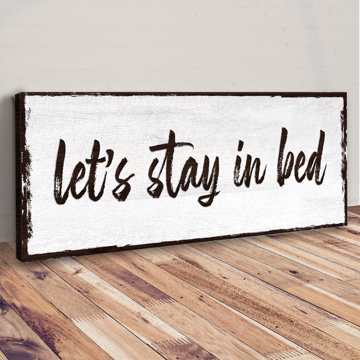 Let's Stay In Bed Sign canvas with white distressed finish and brown frame Tailored Canvases on Tampa Home & Garden Store