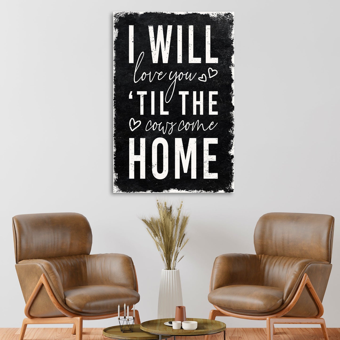 I Will Love You Til The Cows Come Home canvas sign black distressed crafting Tailored Canvases on Tampa Home & Garden Store