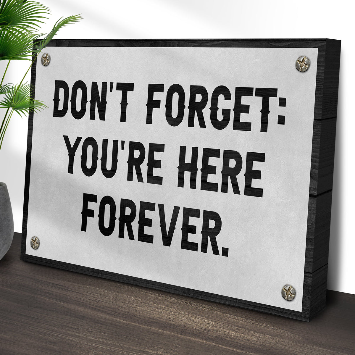 Don't Forget You're Here Forever sign canvas by Tailored Canvases on crafting canvas with black frame on Tampa Home & Garden Store