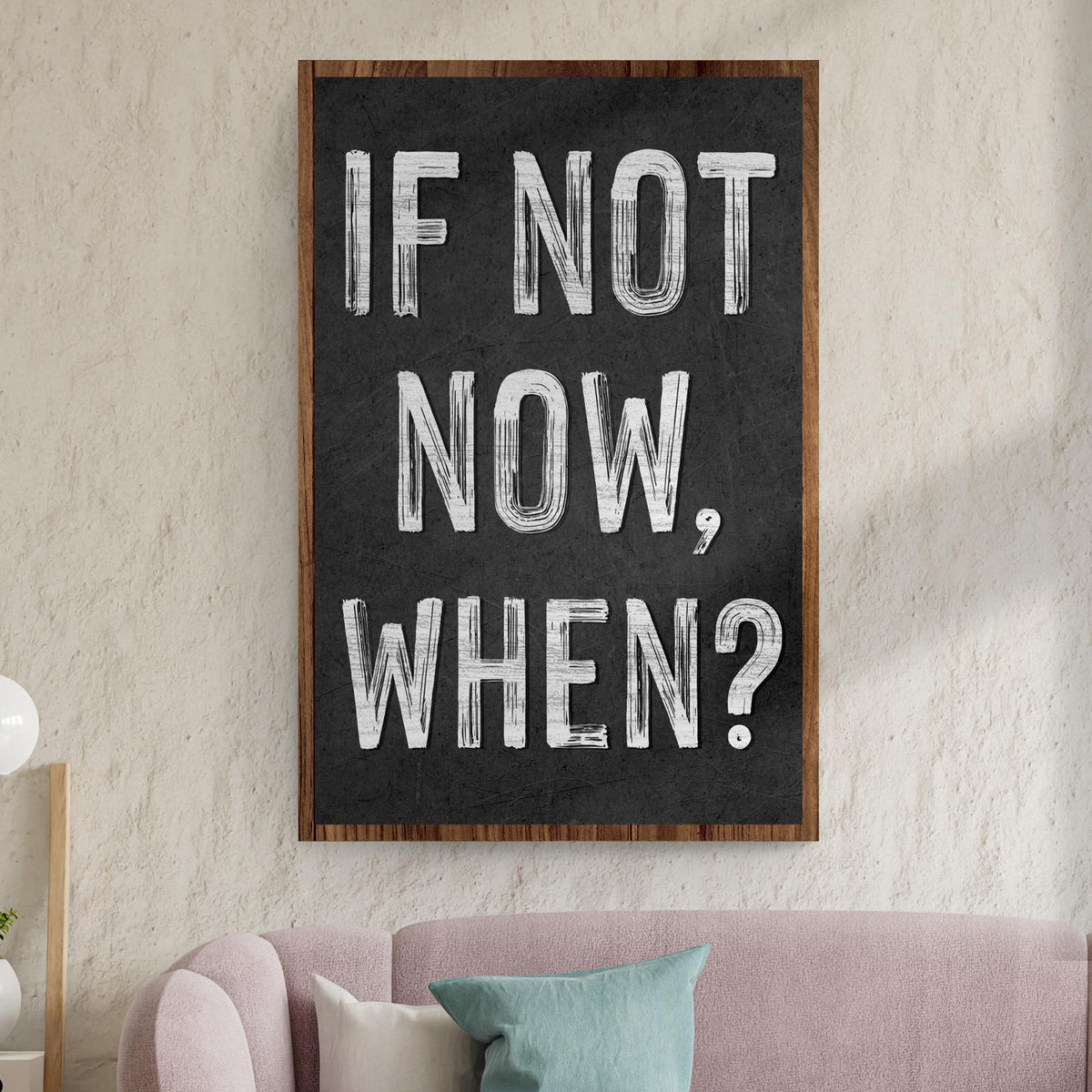 If Not Now, When II canvas sign by Tailored Canvases on chalkboard wood frame on Tampa Home & Garden Store