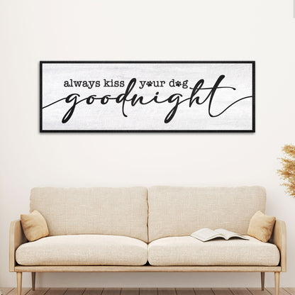 Always Kiss Your Dog Goodnight Sign II canvas with black frame by Tailored Canvases hanging on Tampa Home & Garden Store
