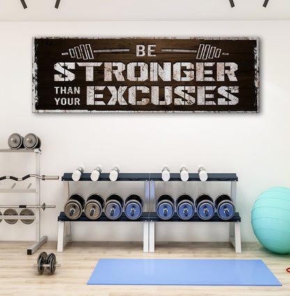 Be Stronger Than Your Excuses sign on rustic wood grain canvas by Tailored Canvases on Tampa Home & Garden Store