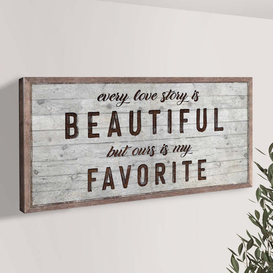 Every Love Story Is Beautiful Sign canvas by Tailored Canvases with rustic wood frame on Tampa Home & Garden Store