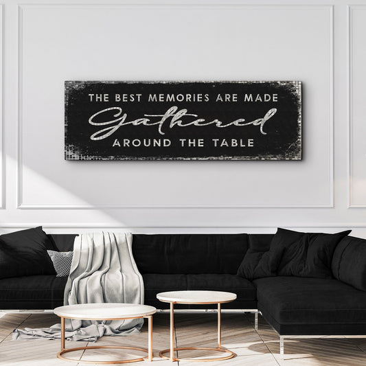 The Best Memories Are Made Gathered Around The Table Sign II canvas by Tailored Canvases; black distressed lettering on wall on Tampa Home & Garden Store