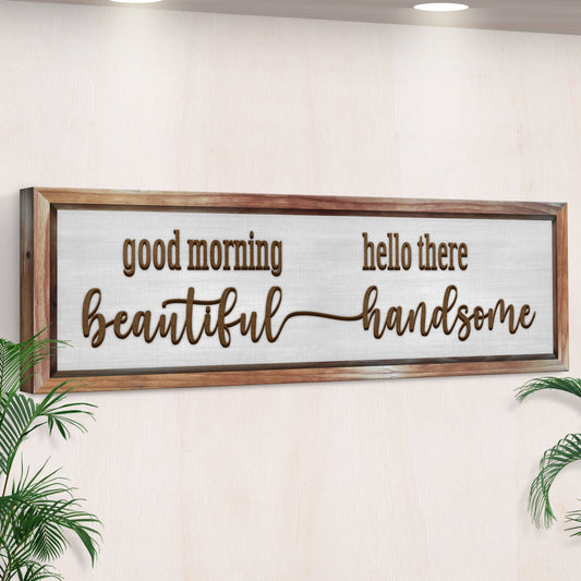 Good Morning Beautiful Hello There Handsome canvas sign by Tailored Canvases with wood frame on Tampa Home & Garden Store