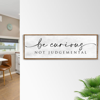 Be Curious Not Judgemental canvas sign by Tailored Canvases, canvas wall art with frame on Tampa Home & Garden Store