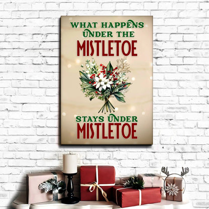 What Happens Under The Mistletoe Stays Under The Mistletoe canvas sign with festive bouquet on Tampa Home & Garden Store