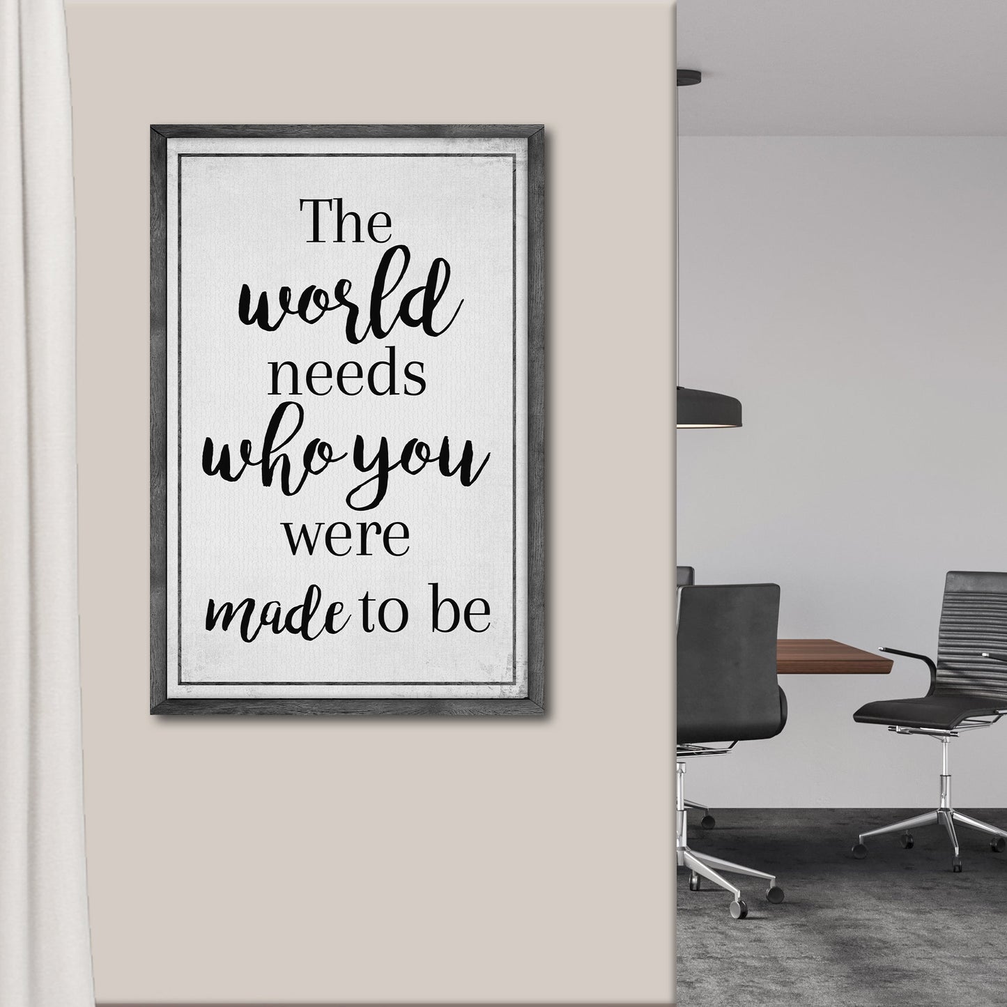 Canvas sign The World Needs Who You Were Made To Be, framed gray wood by Tailored Canvases on Tampa Home & Garden Store