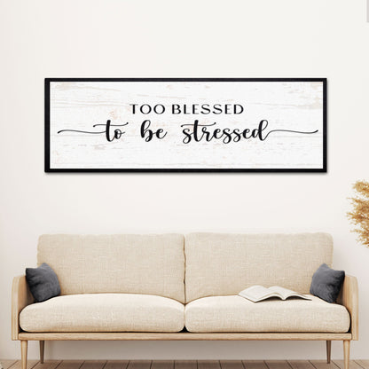 Canvas sign Too Blessed To Be Stressed II by Tailored Canvases with black frame on Tampa Home & Garden Store